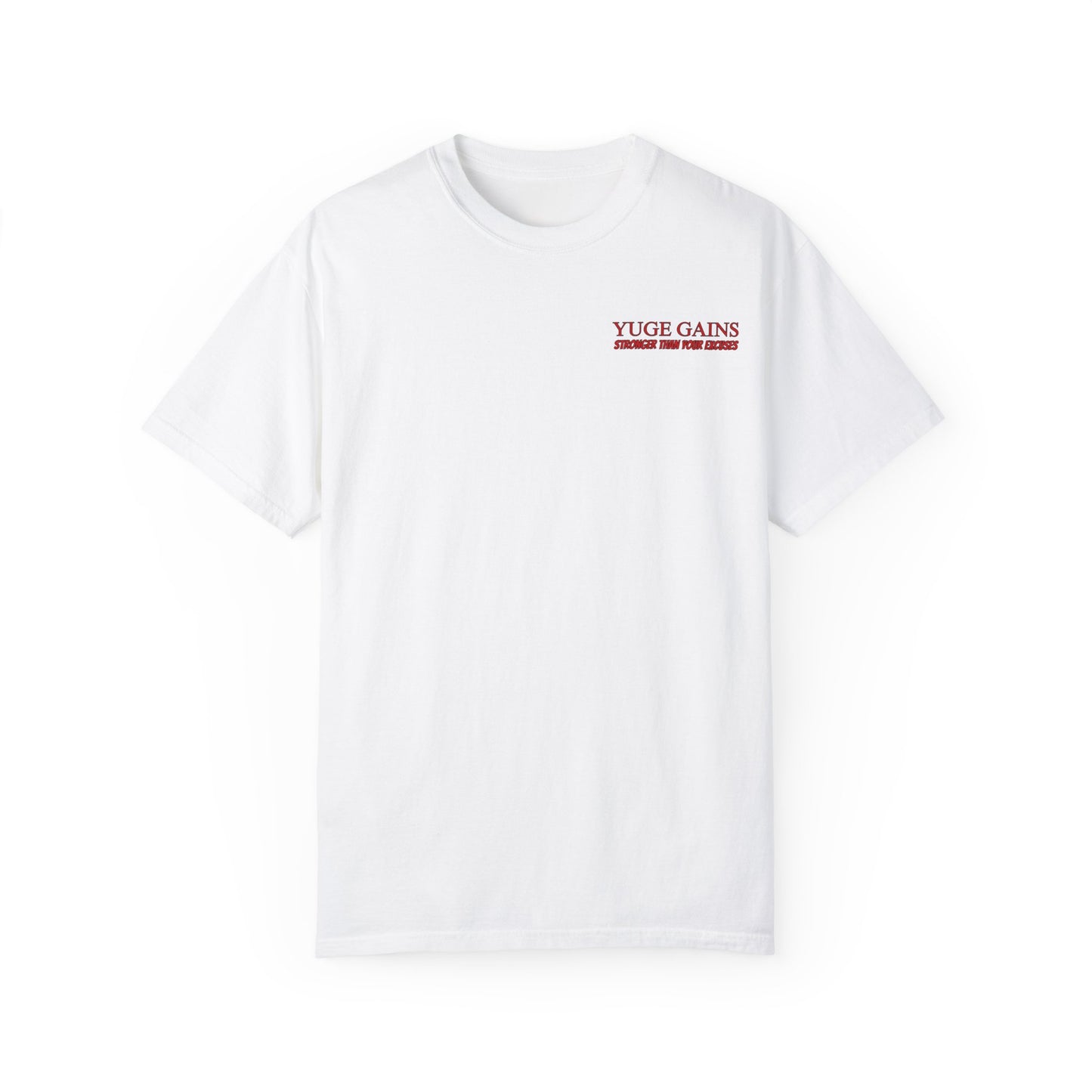 Yuge Gains Graphic T-Shirt - Stronger Than Your Excuses