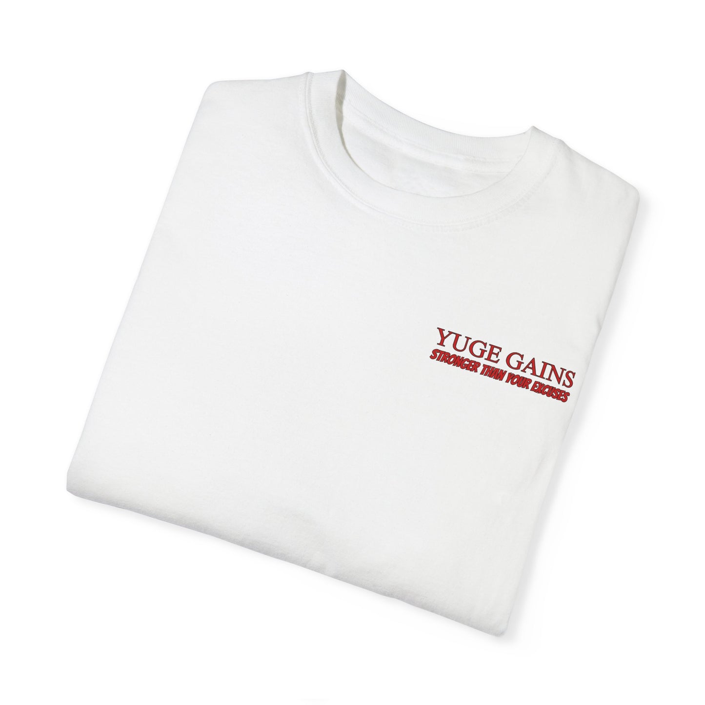 Yuge Gains Graphic T-Shirt - Stronger Than Your Excuses