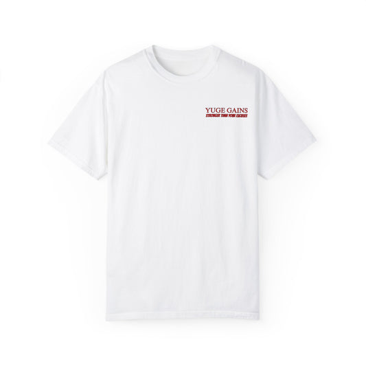 Yuge Gains Graphic T-Shirt - Stronger Than Your Excuses
